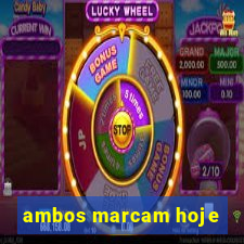 ambos marcam hoje